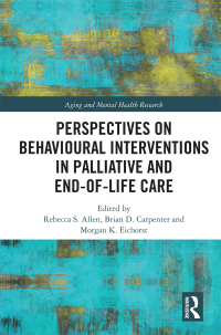 Cover image: Perspectives on Behavioural Interventions in Palliative and End-of-Life Care 1st edition 9780367488154