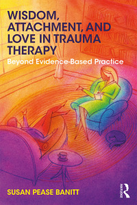 Imagen de portada: Wisdom, Attachment, and Love in Trauma Therapy 1st edition 9781138289741