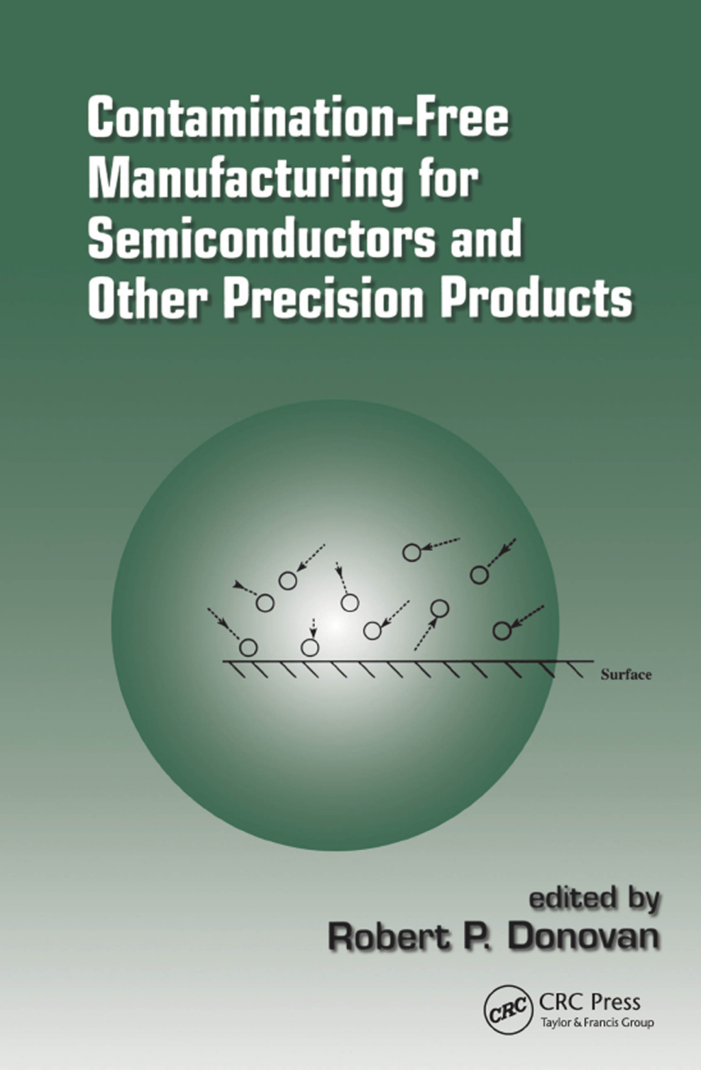 Contamination-Free Manufacturing for Semiconductors and Other Precision Products 1st Edition