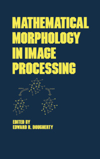 صورة الغلاف: Mathematical Morphology in Image Processing 1st edition 9780824787240