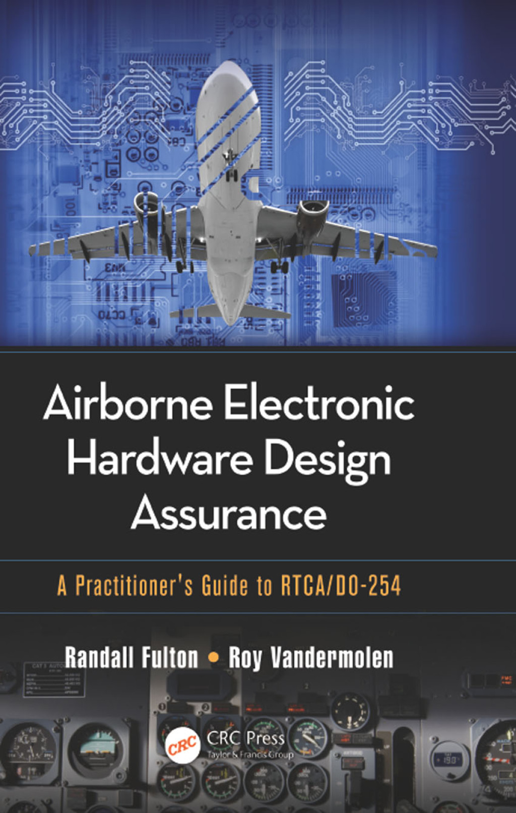 Airborne Electronic Hardware Design Assurance A Practitioner’s Guide to RTCA/DO-254 1st Edition