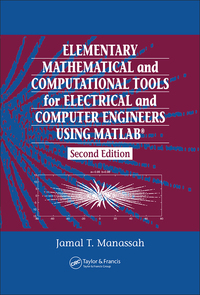 Omslagafbeelding: Elementary Mathematical and Computational Tools for Electrical and Computer Engineers Using MATLAB 2nd edition 9780849374258