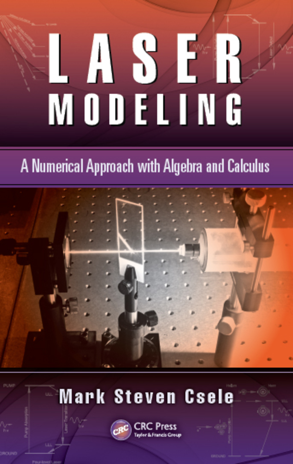 Laser Modeling A Numerical Approach with Algebra and Calculus 1st Edition