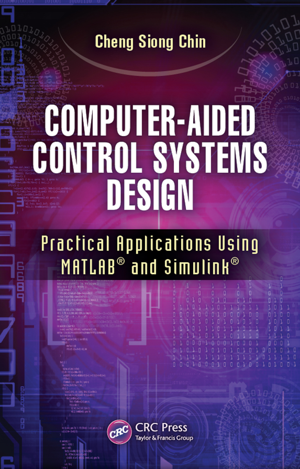 Computer-Aided Control Systems Design Practical Applications Using MATLAB® and Simulink® 1st Edition