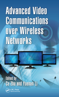 Cover image: Advanced Video Communications over Wireless Networks 1st edition 9781138072909