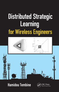 صورة الغلاف: Distributed Strategic Learning for Wireless Engineers 1st edition 9781498770347