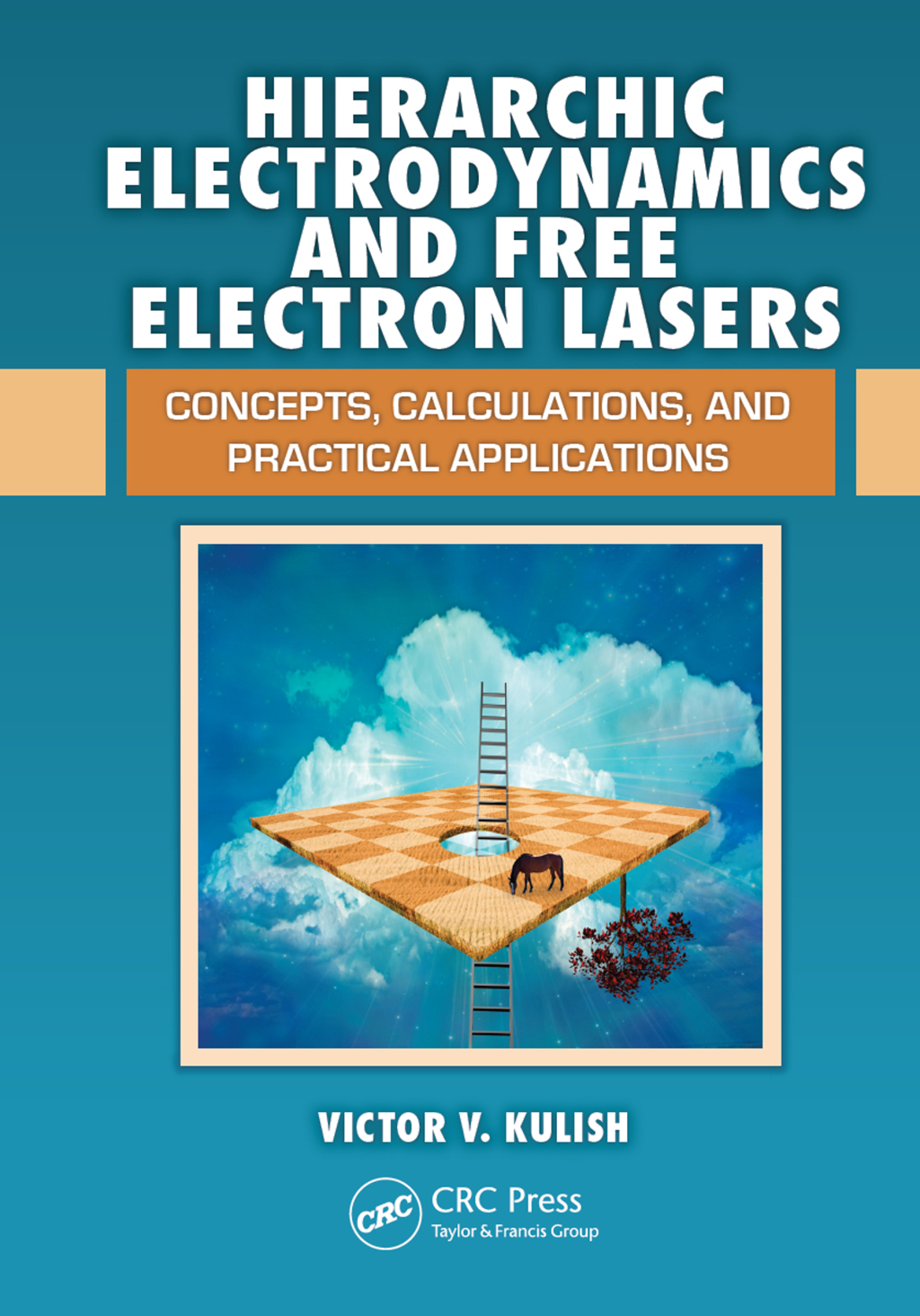 Hierarchic Electrodynamics and Free Electron Lasers Concepts, Calculations, and Practical Applications 1st Edition