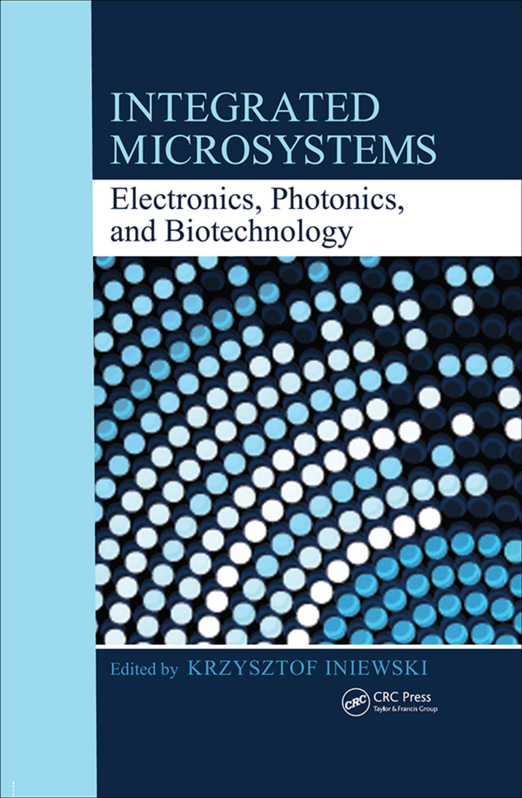 Integrated Microsystems Electronics, Photonics, and Biotechnology 1st Edition