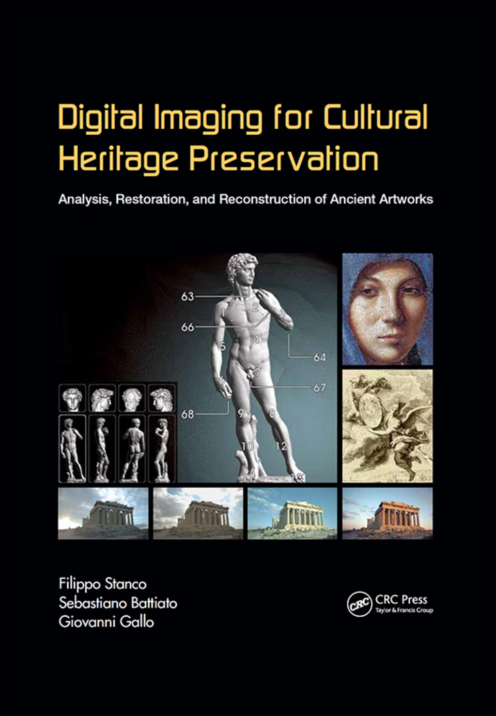 Digital Imaging for Cultural Heritage Preservation Analysis, Restoration, and Reconstruction of Ancient Artworks 1st Edition