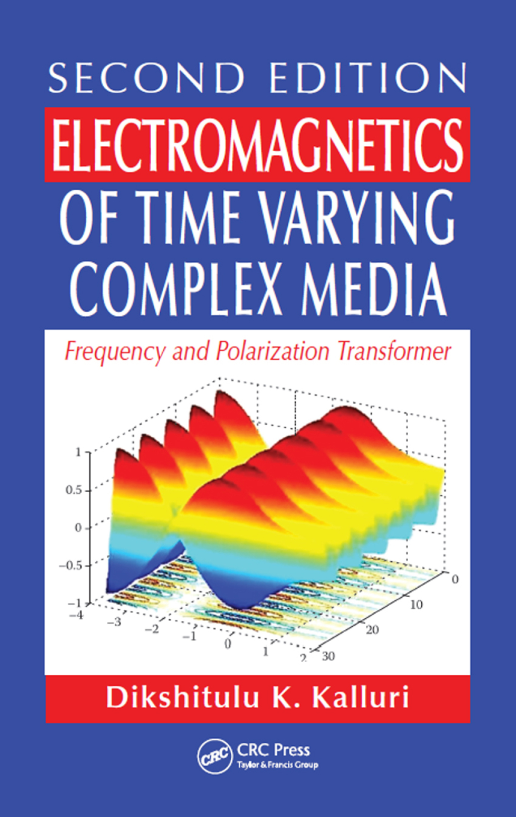 Electromagnetics of Time Varying Complex Media Frequency and Polarization Transformer, Second Edition 2nd Edition