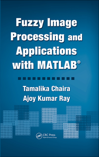 Titelbild: Fuzzy Image Processing and Applications with MATLAB 1st edition 9781439807088