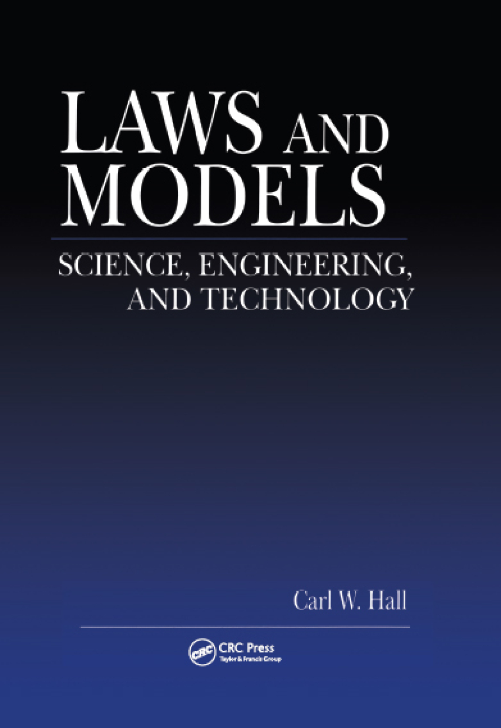 Laws and Models Science, Engineering, and Technology 1st Edition