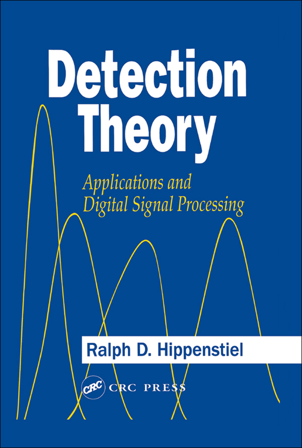 Detection Theory Applications and Digital Signal Processing 1st Edition