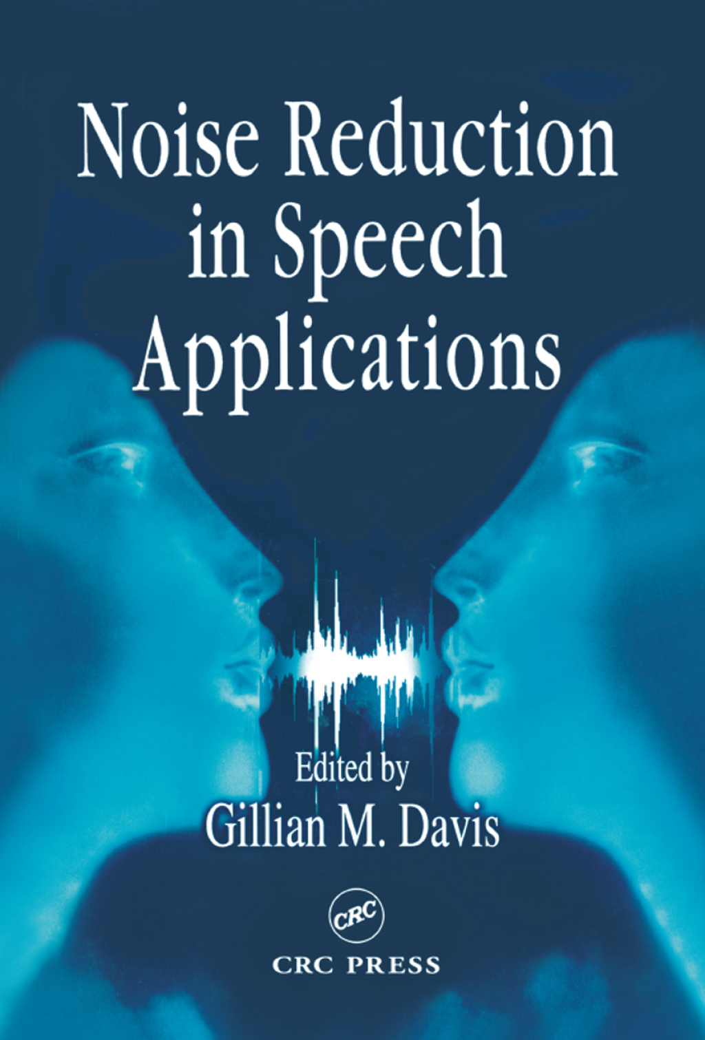 Noise Reduction in Speech Applications 1st Edition