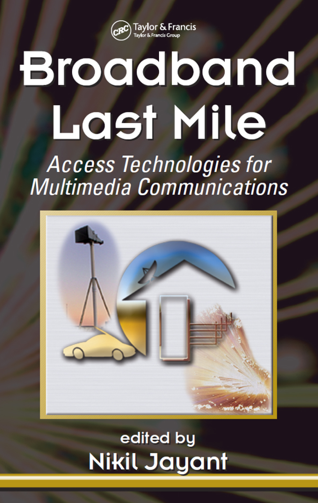 Broadband Last Mile Access Technologies for Multimedia Communications 1st Edition