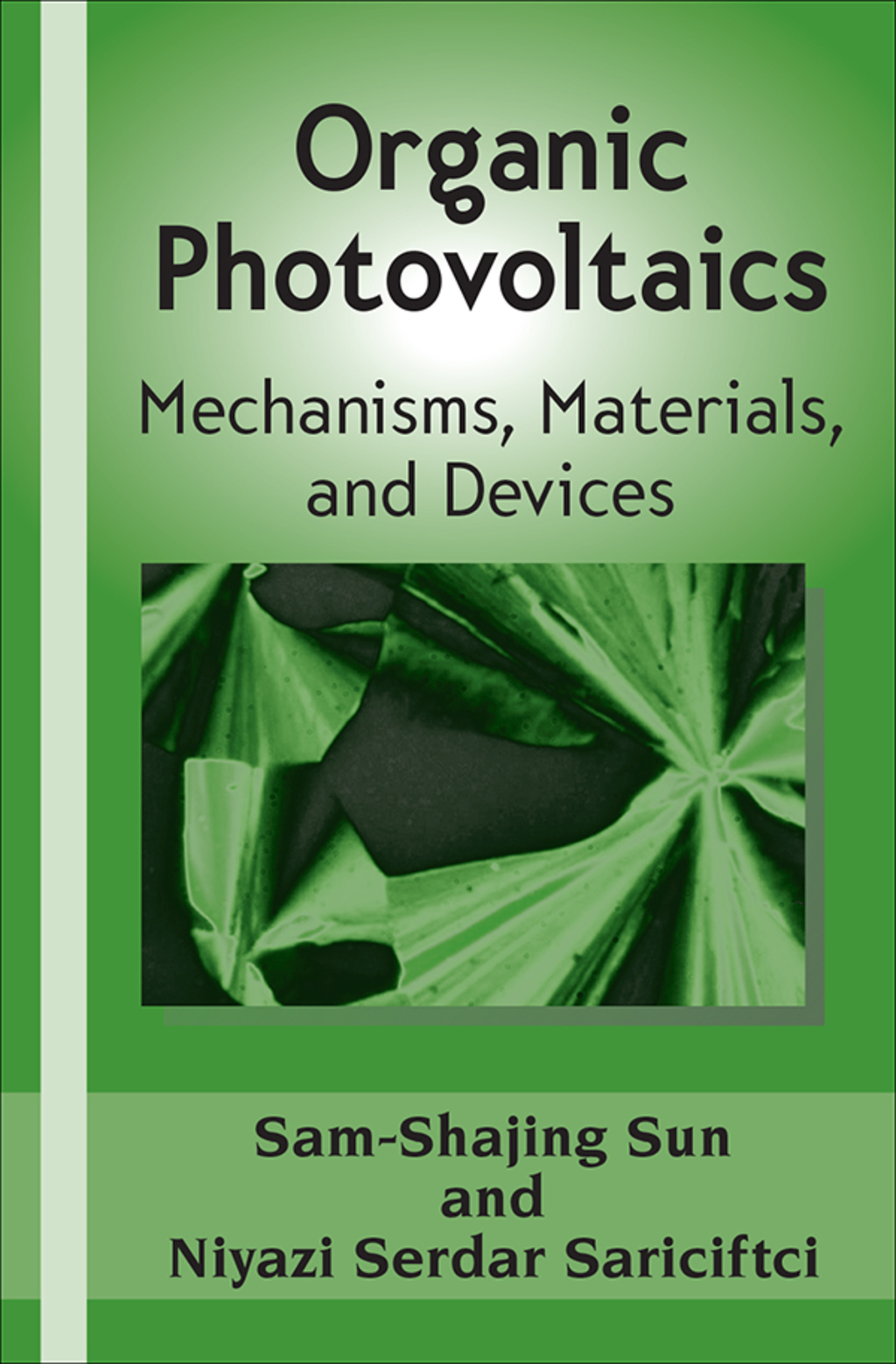 Organic Photovoltaics Mechanisms, Materials, and Devices 1st Edition