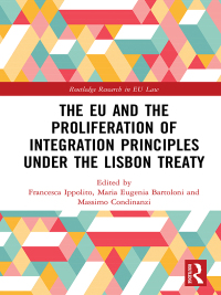 Omslagafbeelding: The EU and the Proliferation of Integration Principles under the Lisbon Treaty 1st edition 9780367585105