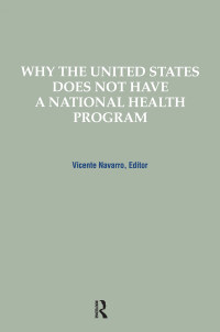 Imagen de portada: Why the United States Does Not Have a National Health Program 1st edition 9780895031051