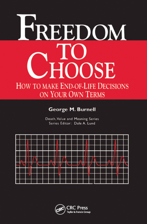 Freedom to Choose: How to Make End-of-life Decisions on Your Own Terms, 1st Edition - FULL INSTANT DOWNLOAD | PDF DOCX EPUB