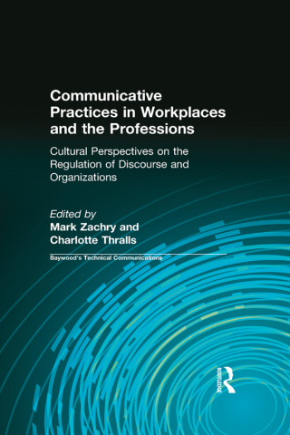 Cover image: Communicative Practices in Workplaces and the Professions 1st edition 9780895033727