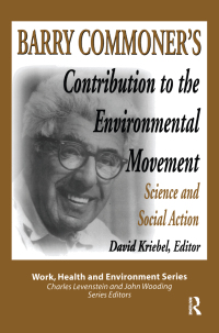 Cover image: Barry Commoner's Contribution to the Environmental Movement 1st edition 9780895032195