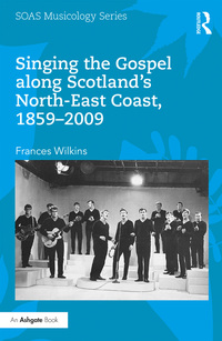 Cover image: Singing the Gospel along Scotland’s North-East Coast, 1859–2009 1st edition 9780415788021