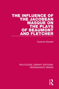 Imagen de portada: The Influence of the Jacobean Masque on the Plays of Beaumont and Fletcher 1st edition 9780415787505