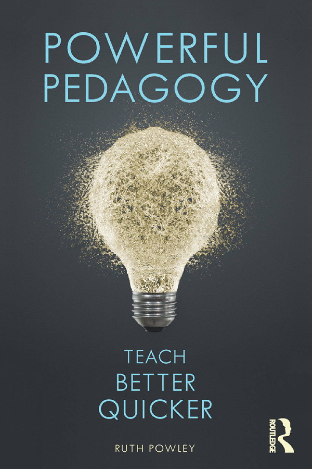 Powerful Pedagogy Teach Better Quicker 1st Edition