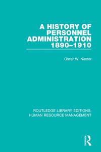 表紙画像: A History of Personnel Administration 1890-1910 1st edition 9780415786799
