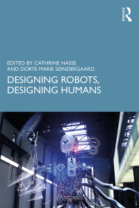 صورة الغلاف: Designing Robots, Designing Humans 1st edition 9780415786560