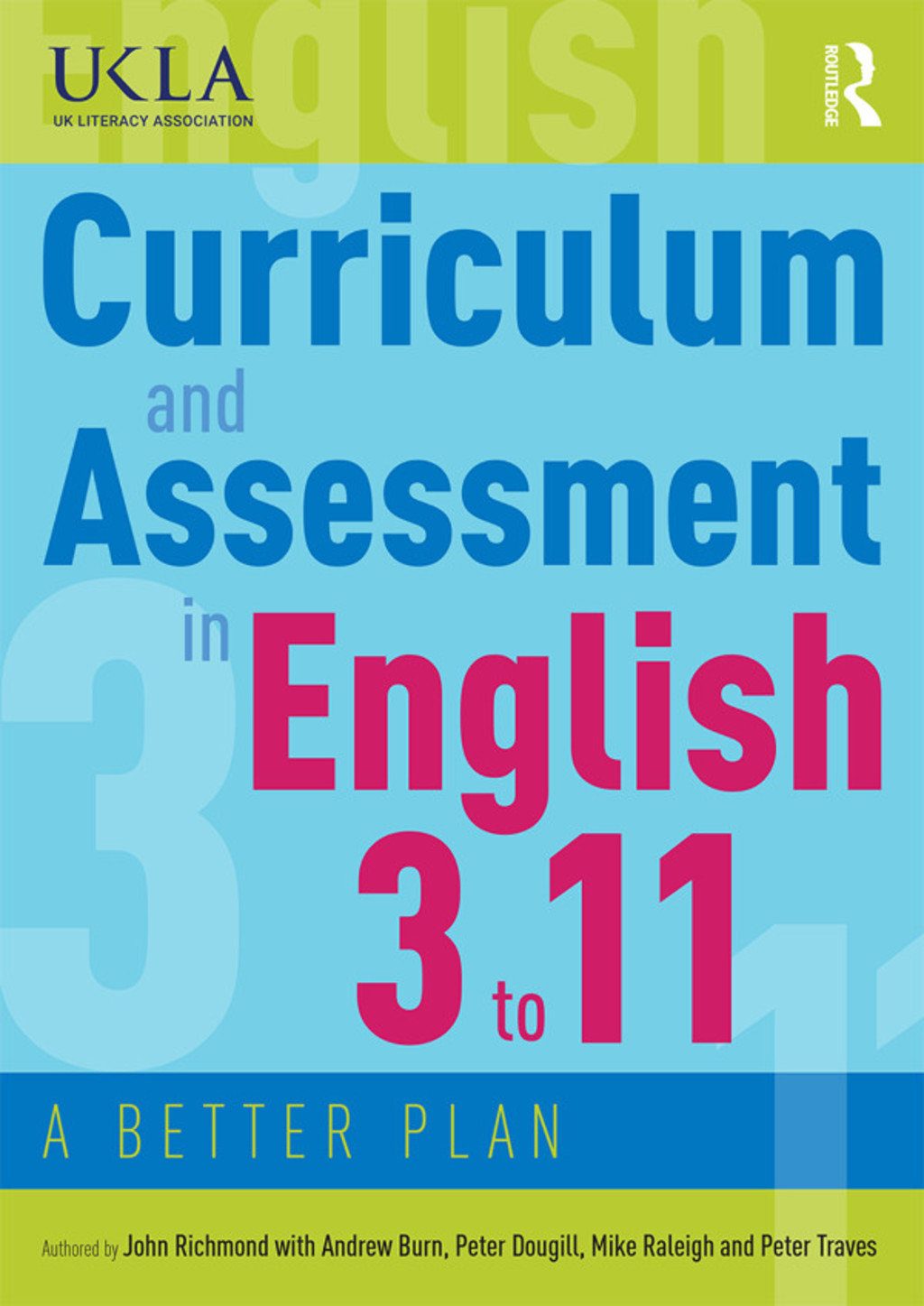 Curriculum and Assessment in English 3 to 11 A Better Plan 1st Edition