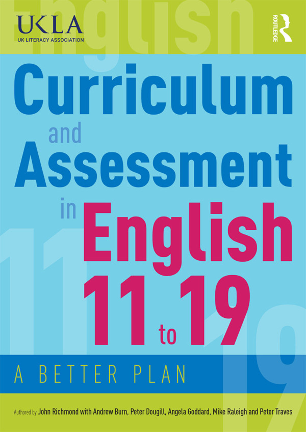 Curriculum and Assessment in English 11 to 19 A Better Plan 1st Edition