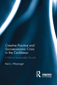 Cover image: Creative Practice and Socioeconomic Crisis in the Caribbean 1st edition 9780367145316