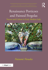 صورة الغلاف: Renaissance Porticoes and Painted Pergolas 1st edition 9781472460530