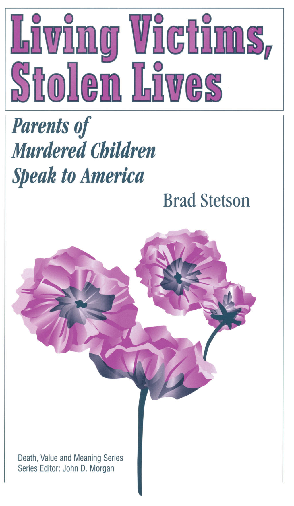 Living Victims, Stolen Lives Parents of Murdered Children Speak to America 1st Edition