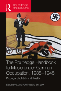 Omslagafbeelding: The Routledge Handbook to Music under German Occupation, 1938-1945 1st edition 9781032082653