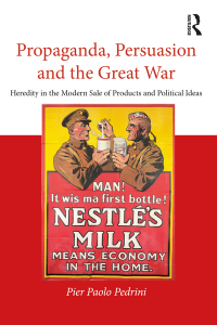 表紙画像: Propaganda, Persuasion and the Great War 1st edition 9781138293915