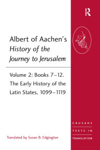 صورة الغلاف: Albert of Aachen's History of the Journey to Jerusalem 1st edition 9781409466536