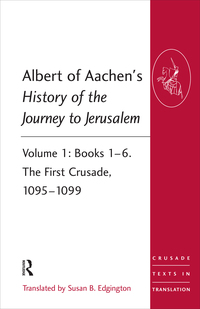 Cover image: Albert of Aachen's History of the Journey to Jerusalem 1st edition 9781409466529