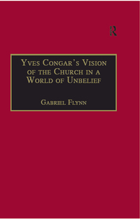 Cover image: Yves Congar's Vision of the Church in a World of Unbelief 1st edition 9780754606529