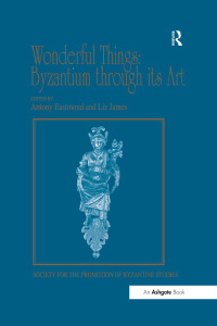 Imagen de portada: Wonderful Things: Byzantium through its Art 1st edition 9781409455141