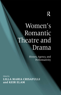 صورة الغلاف: Women's Romantic Theatre and Drama 1st edition 9780754655770