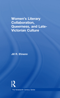 Titelbild: Women's Literary Collaboration, Queerness, and Late-Victorian Culture 1st edition 9781138275690