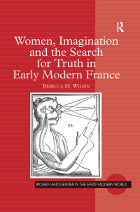 Imagen de portada: Women, Imagination and the Search for Truth in Early Modern France 1st edition 9780754661382