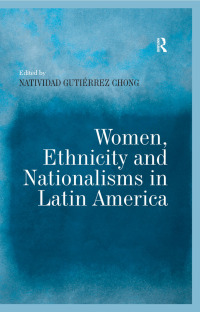 Imagen de portada: Women, Ethnicity and Nationalisms in Latin America 1st edition 9781138247178