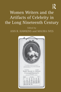 Titelbild: Women Writers and the Artifacts of Celebrity in the Long Nineteenth Century 1st edition 9780754667025
