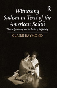 Omslagafbeelding: Witnessing Sadism in Texts of the American South 1st edition 9781409451051