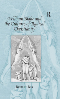 Cover image: William Blake and the Cultures of Radical Christianity 1st edition 9780754656005