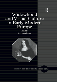Omslagafbeelding: Widowhood and Visual Culture in Early Modern Europe 1st edition 9781138256576