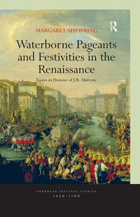 Imagen de portada: Waterborne Pageants and Festivities in the Renaissance 1st edition 9781138277014